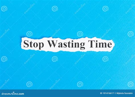 Stop Wasting Time Text on Paper. Word Stop Wasting Time on Torn Paper ...