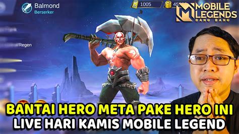 Live Push Rank Mythic Horor Bantai Hero Meta Pake Hero Ga Laku Nih