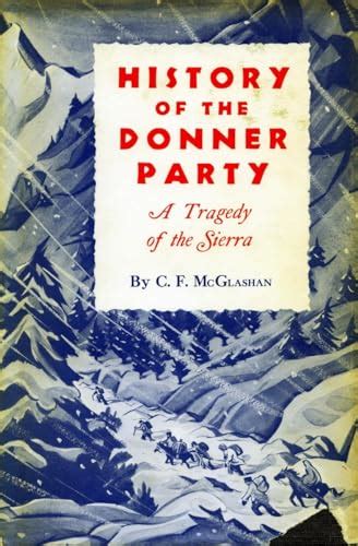 History Of The Donner Party A Tragedy Of The Sierra By Mcglashan C F