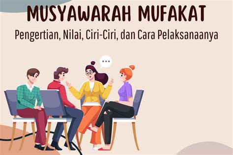 Musyawarah Mufakat Pengertian Nilai Ciri Ciri Dan Pelaksanaanya