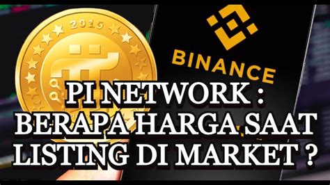 PI NETWORK BERAPA HARGA KOIN PI SAAT OPEN MAINNET DAN LISTING DI