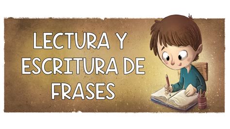 Cuadernillo Para Ejercitar La Lectura Y Escritura De Frases