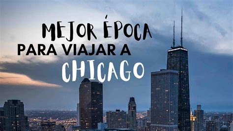 Cu L Es La Mejor Poca Para Viajar A Chicago