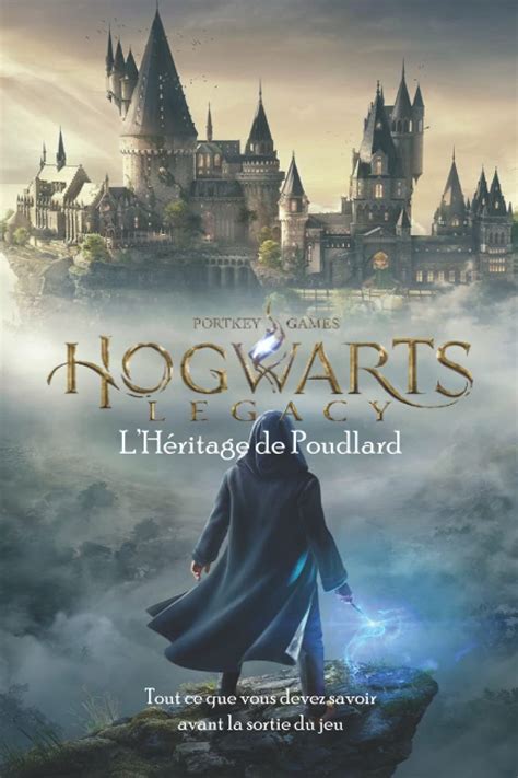 HOGWARTS LEGACY L HERITAGE DE POUDLARD Tout Ce Que Vous Devez Savoir