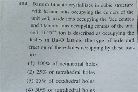 Barium titanate crystallises in cubic structure with barium ions occupyin..