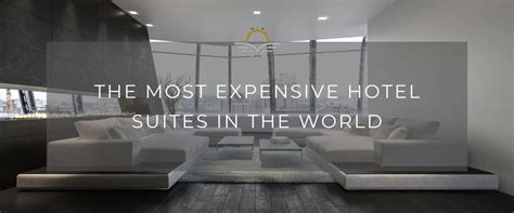 The Most Expensive Hotel Suites In The World