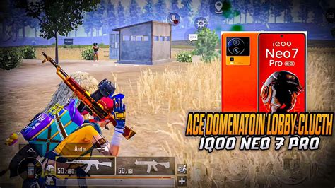 ACE DOMENATOIN LOBBY CLUCTH IQOO NEO 7 PRO SMOOTH 90 FPS PUBG BGMI