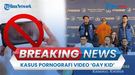 BREAKING NEWS Kasus Pornografi Video Gay Kid Pelaku Masih Remaja