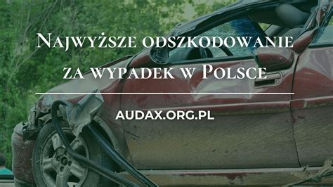 Najwyższe odszkodowanie za wypadek w Polsce audax org pl