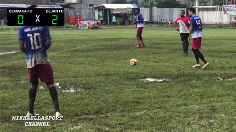 Cempaka Fc Vs Dejan Fc Bina Jaya Cup Cempakafc