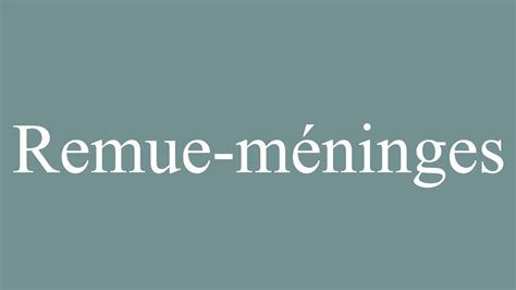 How to Pronounce Remue méninges Brainstorming Correctly in French