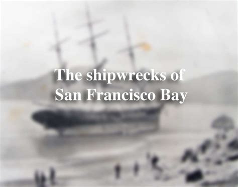 The Most Famous Shipwrecks Of San Francisco Bay