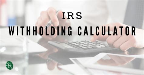 Irs Tax Withholding Estimator August Sfs Tax Accounting