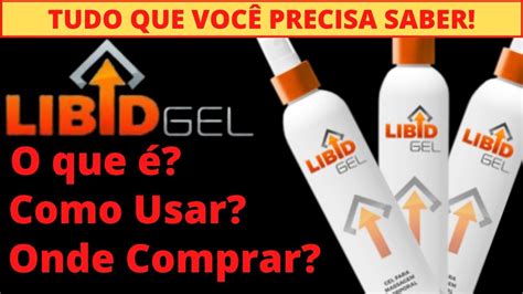 Libid Gel Funciona Mesmo Como Usar O Libid Gel Onde Comprar O Libid