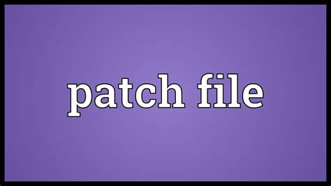 Patch File Meaning Youtube