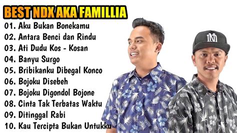 Best Lagu Full Album Ndx Aka Familia Terpopuler I Cinta Tak Terbatas