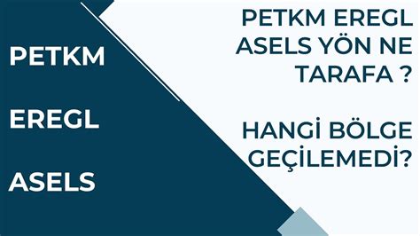 Petkm Eregl Asels Hangi B Lgeler Ge Ilemedi Y N Imdi Hangi Tarafa