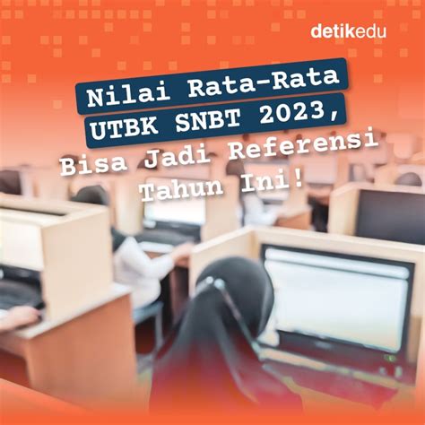 Infografis Skor Rata Rata Utbk 2023 Referensi Snbt 2024