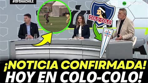 Llega Para Reforzar Acaban De Confirmar Este Sabado En Colo Colo