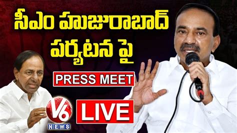 Bjp Leader Etela Rajender Press Meet Live Huzurabad V6 News Youtube