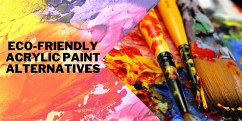 Eco Friendly Acrylic Paint Alternatives