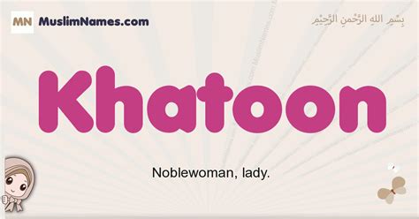 Khatoon Meaning, Arabic Muslim name Khatoon Meaning