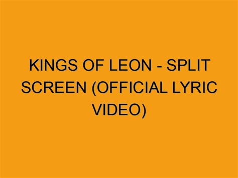 Kings Of Leon Split Screen Official Lyric Video Folded Waffle