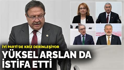 Y Parti Ankara Milletvekili Y Ksel Arslan Istifa Etti