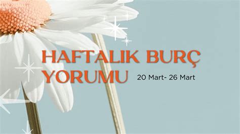 Haftalık Burç Yorumları 20 Mart Haftası Fal Sepeti Blog