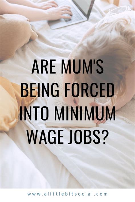 Are Mums Being Forced Into Minimum Wage Jobs In 2021 Minimum Wage