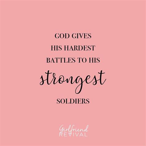 God Gives His Hardest Battles To His Strongest Soldiers