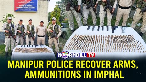 Manipur Police Recover Arms Ammunitions In Imphal Youtube