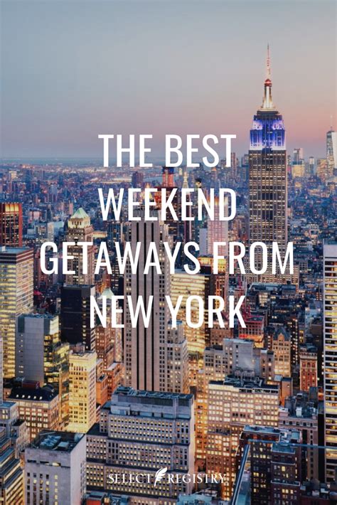 Best Weekend Getaways From New York City Ny Select Registry Nyc Vacation Weekend Getaways