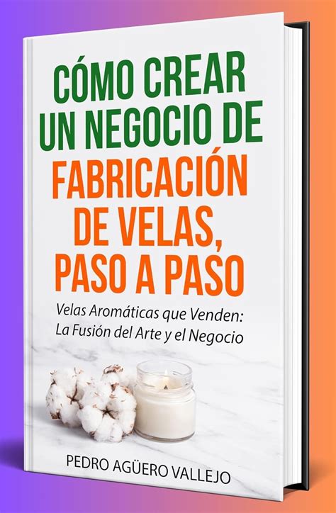 C Mo Crear Un Negocio De Fabricaci N De Velas Paso A Paso Velas