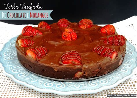 Ponto De Rebuçado Receitas Torta Trufada De Chocolate E Morangos