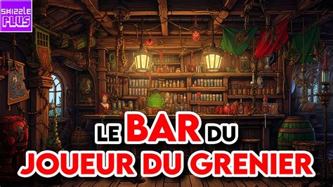 LE BAR DU JOUEUR DU GRENIER YouTube