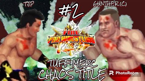 Fire Pro Wrestling World Tuff Merc Chaos Title Gunther C Vs Tjp