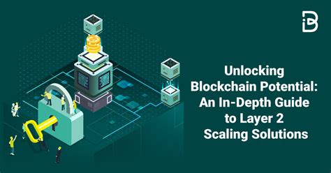 Unlocking Blockchain Potential An In Depth Guide To Layer Scaling