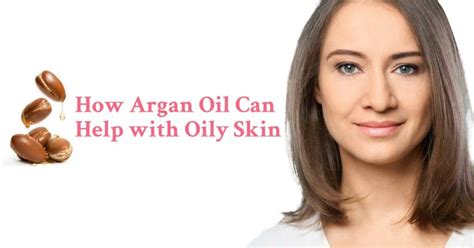 Your Essential Guide to Argan Oil For Oily Skin