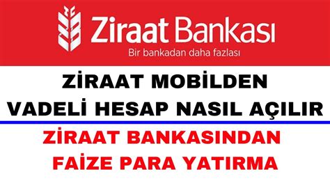 Ziraat Bankas Vadeli Hesap A Ma Ziraat Mobilden Faize Para Yat Rma