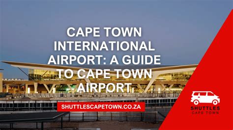 Cape Town International Airport: A Guide to Cape Town Airport