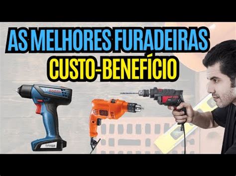 TOP 4 Melhores Furadeiras Parafusadeiras Custo Benefício YouTube