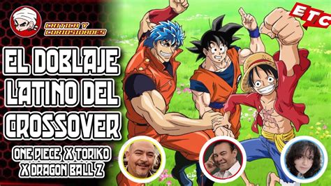 El Doblaje Latino Del CROSSOVER De ONE PIECE X TORIKO X DRAGON BALL Z