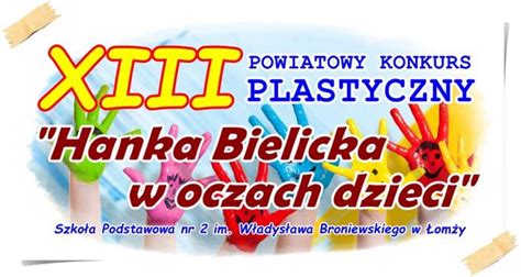 Konkurs Plastyczny Hanka Bielicka w oczach dzieci Łomża