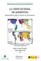 La Crisis Mundial De Alimentos Alternativas Para La Toma De Decisiones