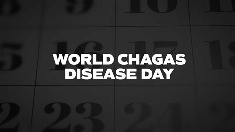 World Chagas Disease Day List Of National Days