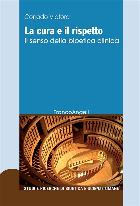 La Cura E Il Rispetto Il Senso Della Bioetica Clinica By Corrado