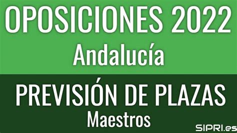 Oposiciones Andalucía 2022 Previsión Plazas Maestros Y Conservatorios