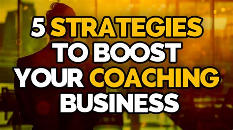 5 Strategies To Boost Your Coaching Business