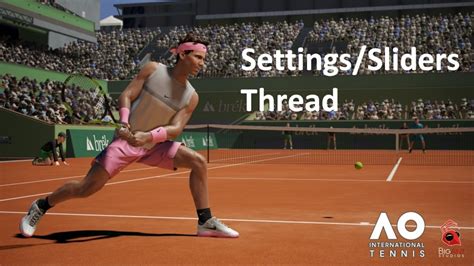 AO International Tennis - Settings/Sliders thread - Operation Sports Forums